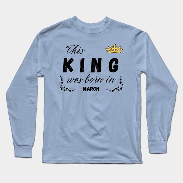 King born in march Long Sleeve T-Shirt by Kenizio 